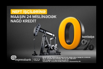 Neftçilərə maaşın 24 mislinədək - KOMİSSİYASIZ KREDİT