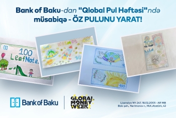 “Qlobal Pul Həftəsi”ndə Bank of Baku-dan yaradıcı müsabiqə -  ÖZ PULUNU YARAT!