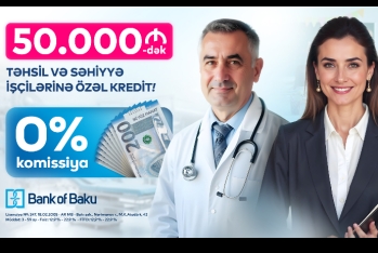 Bank of Baku-dan TƏHSİL və SƏHİYYƏ işçilərinə özəl - 50.000 AZN-dək KOMİSSİYASIZ kredit