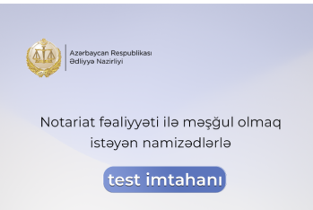 Notariat fəaliyyəti ilə məşğul olmaq istəyən namizədlərin nəzərinə