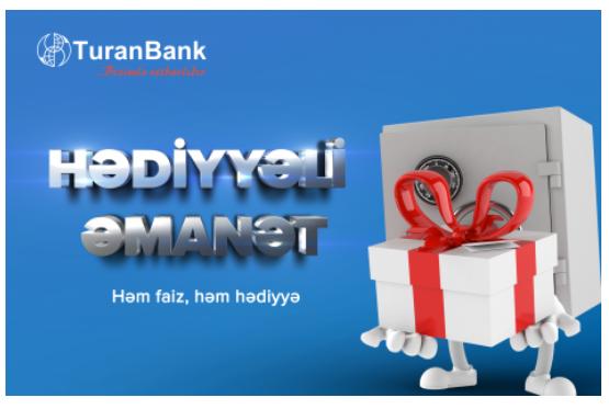 TuranBank Hədiyyəli Əmanət kampaniyasına start verdi!