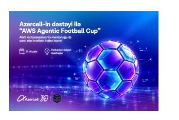 Azercell-in dəstəyi ilə Bakıda “AWS Agentic Football Cup” - süni intellekt komandaları arasında virtual futbol turniri keçiriləcək