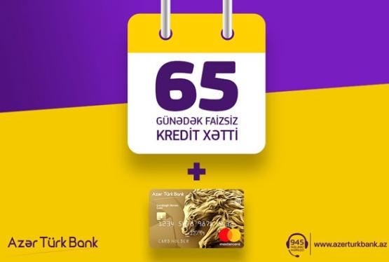 Azər Türk Bankdan 65 gün faizsiz kredit xətti