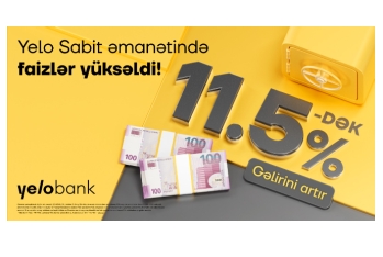 Yelo Sabit əmanət ilə illik - 11.5%-DƏK YÜKSƏK GƏLİR !