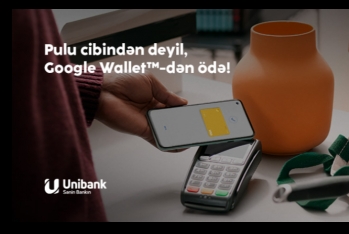 "Google Pay" artıq - "UNİBANK"DA
