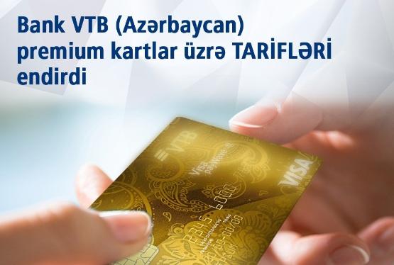 "Bank VTB (Azerbaijan)" premium kartları üzrə tarifləri endirib