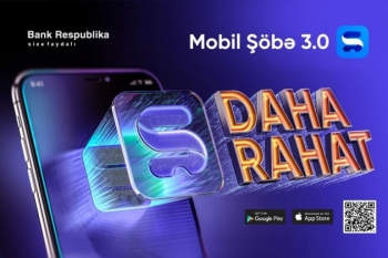 "Bank Respublika" mobil əlavəsinin yenilənmiş versiyasını - TƏQDİM ETDİ
