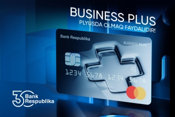 Bank Respublika-dan iş adamları üçün yeni - “Business Plus” kartı!
