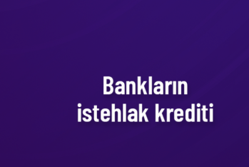 Azərbaycanda 14 bankın istehlak kredit portfeli - 100 MİLYON MANATDAN YÜKSƏKDİR