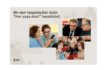Bir-dən təqaüdçülər üçün “Hər yaşa dost” təşəbbüsü