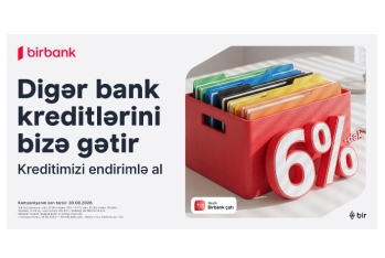 Kreditinizi Birbank-a gətirin 80 000 manatadək məbləği 6%-dək güzəştlə - ƏLDƏ EDİN